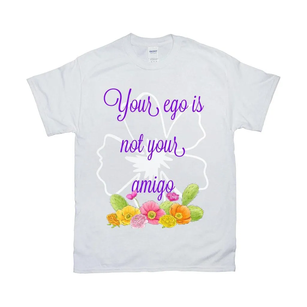 Your Ego Is Not Your Amigo T Shirt - Funny Shirt / Mexico / Vintage / Spanish / Black White Hipster / Kawaii Feminist / Grunge G